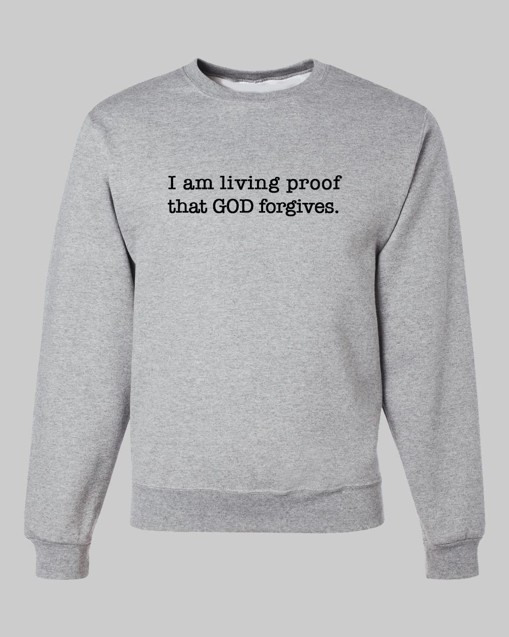 Simply Said Living Proof God Forgives  Unisex Sweatshirt