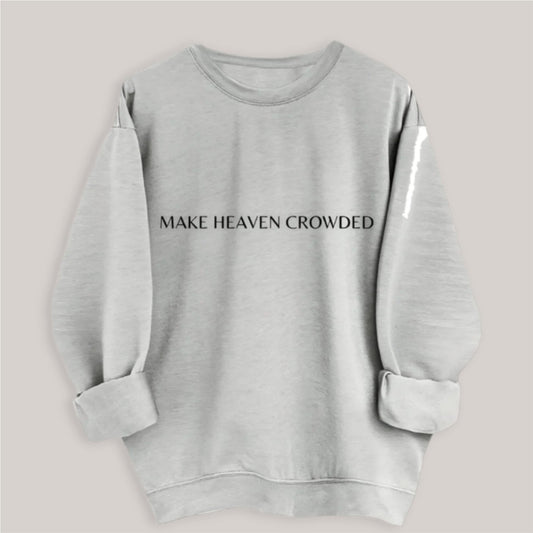 Make Heaven Crowded Heather Grey Sweatshirt - Mercy Plus Grace