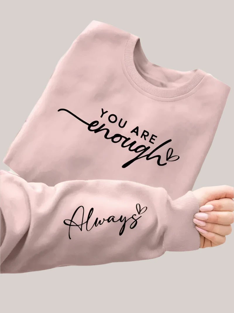 You Are Enough Always Ladies Sweatshirt - Mercy Plus Grace