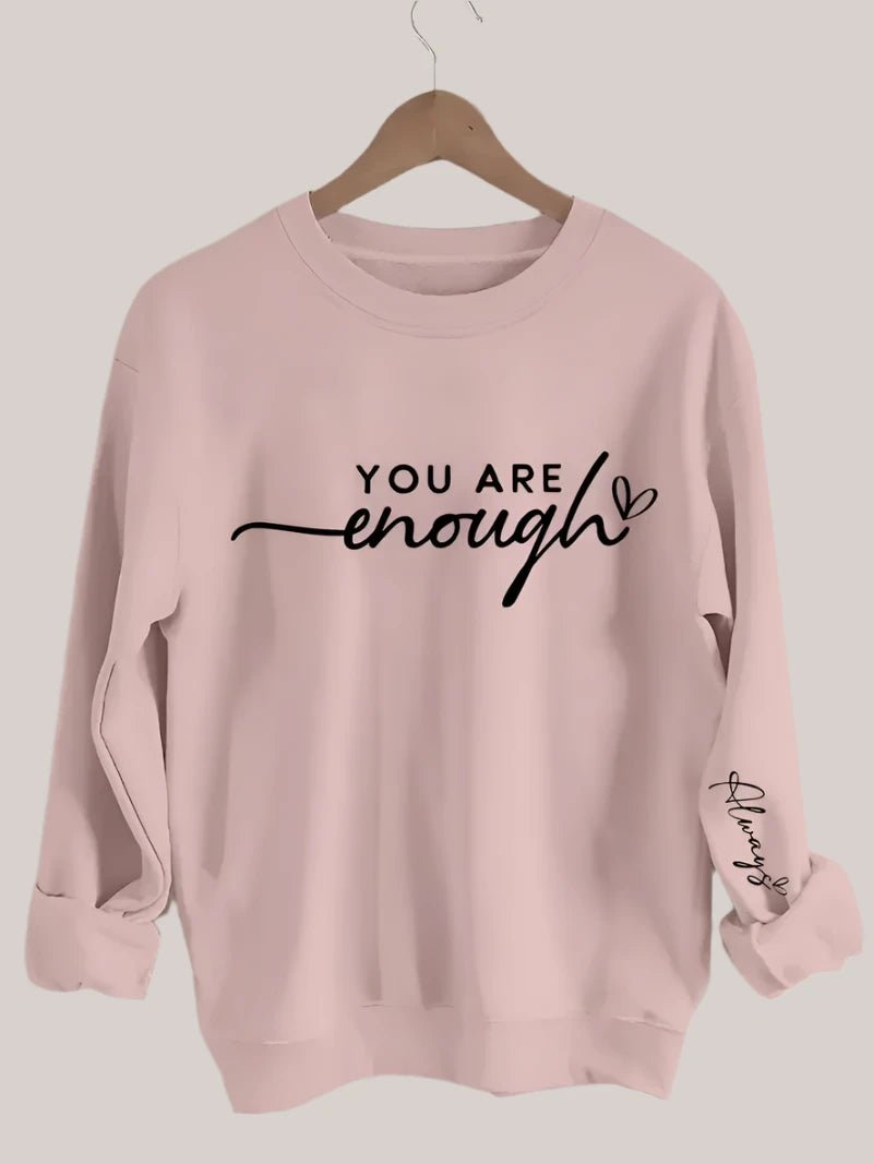 You Are Enough Always Ladies Sweatshirt - Mercy Plus Grace